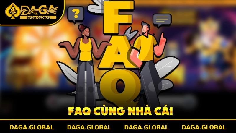 FAQ cùng nhà cái